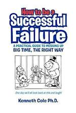 How to Be a Successful Failure