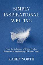 Simply Inspirational Writing: From the influence of White Feather through the mediumship of Karen North 
