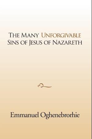 Many Unforgivable Sins of Jesus of Nazareth