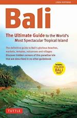 Bali: The Ultimate Guide to the World's Most Famous Tropical