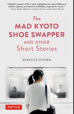 Mad Kyoto Shoe Swapper and Other Short Stories
