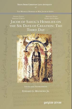 Jacob of Sarug's Homilies on the Six Days of Creation: The Third Day