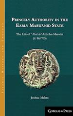 Princely Authority in the Early Marwanid State