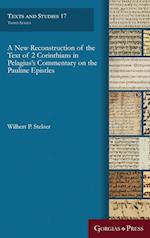 A New Reconstruction of the Text of 2 Corinthians in Pelagius' Commentary on the Pauline Epistles