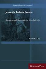Jesus, the Isaianic Servant : Quotations and Allusions in the Gospel of John