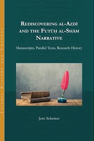 Rediscovering al-Azdi and the Futuh al-Sham Narrative