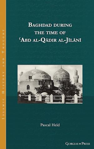 Baghdad during the time of 'Abd al-Qadir al-Jilani