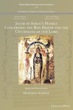 Jacob of Sarug's Homily Concerning the Red Heifer and the Crucifixion of our Lord