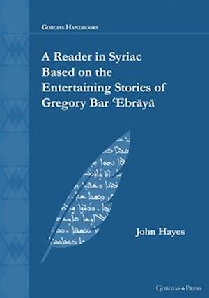 A Reader in Syriac Based on the Entertaining Stories of Gregory Bar 'Ebraya