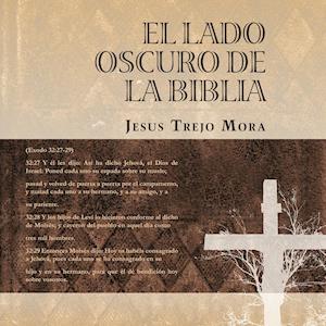 El Lado Oscuro de La Biblia