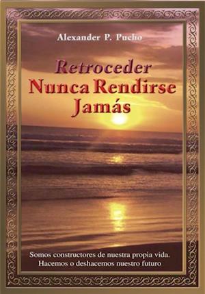 Retroceder Nunca Rendirse Jamás