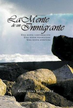 La Mente de Un Inmigrante