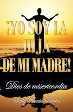 Yo Soy La Hija de Mi Madre!