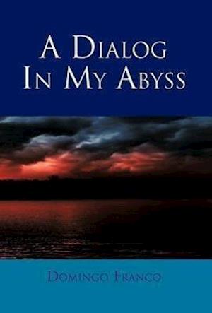 A Dialog in My Abyss