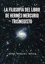 La  Filosofía Del Libro                        De Hermes Mercurio Trismegisto