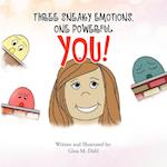 Three Sneaky Emotions, One Powerful You