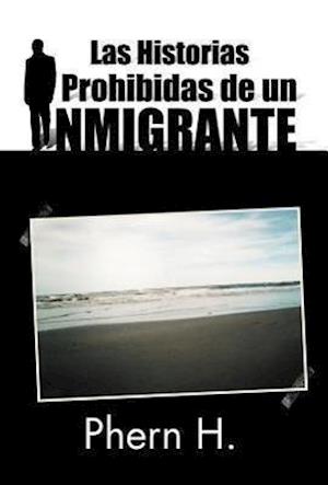 Las Historias Prohibidas de Un Inmigrante