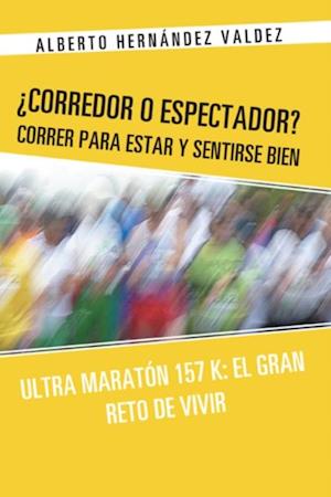 ¿Corredor O Espectador? Correr Para Estar Y Sentirse Bien