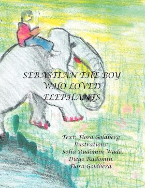 Sebastian the Boy Who Loved Elephants