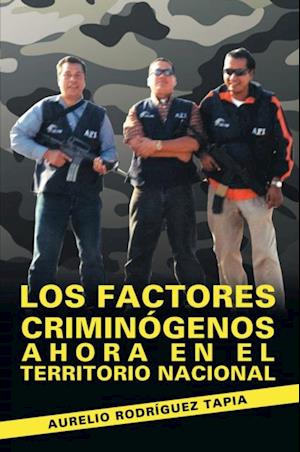 Los Factores Criminógenos Ahora En El Territorio Nacional