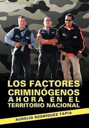 Los Factores Criminogenos Ahora En El Territorio Nacional