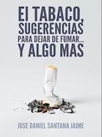 El Tabaco, Sugerencias Para Dejar De Fumar... Y Algo Mas