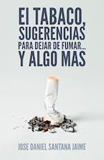 El Tabaco, Sugerencias Para Dejar de Fumar... y Algo Mas