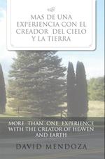 Mas De Una Experiencia Con El Creador Del Cielo Y La Tierra /More Than One Experience with the Creator of Heaven and Earth