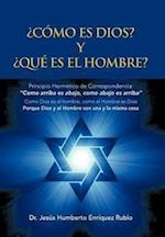 Como Es Dios? y Que Es El Hombre?