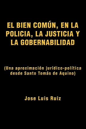 El Bien Comun, En La Policia, La Justicia y La Gobernabilidad