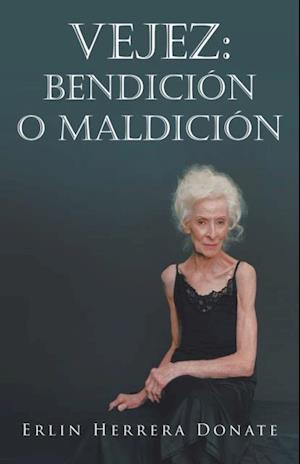 Vejez: Bendición O Maldición