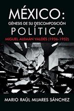 México: Génesis De Su Descomposición Política