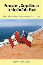 Percepcion y Geopolitica En La Relacion Chile-Peru