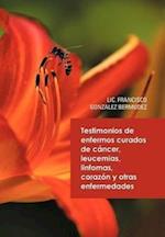 Testimonios de Enfermos Curados de Cancer Leucemias Linfomas Corazon y Otras Enfermedades