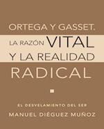Ortega y Gasset. La razón vital y la realidad radical
