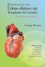 Mi Lucha Por La Vida; Cómo Obtuve Un Trasplante De Corazón