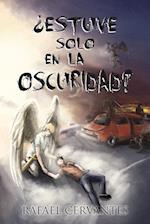 Estuve Solo En La Oscuridad?