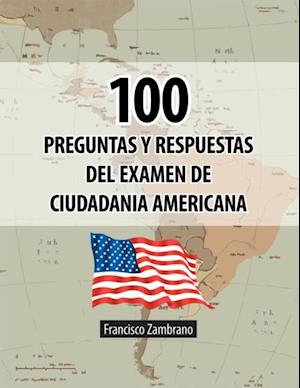 100 Preguntas Y Respuestas Del Examen De Ciudadania Americana