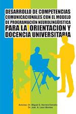 Desarrollo De Competencias Comunicacionales Con El Modelo De Programación Neurolingüistica Para La  Orientacion Y Docencia Universitaria