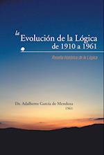 La Evolucion de La Logica de 1910 a 1961