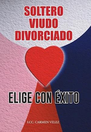 ELIGE CON ÉXITO                "SOLTERO, VIUDO O DIVORCIADO"