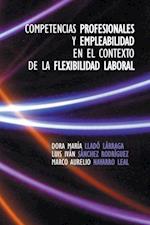 Competencias Profesionales Y Empleabilidad En El Contexto De La Flexibilidad Laboral