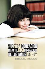 Nuestra Educacion Infantil y La Formacion de Los Ninos de Hoy