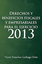 Derechos y Beneficios Fiscales y Empresariales Para El Ejercicio 2013