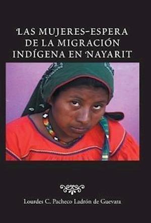 Las Mujeres-Espera de La Migracion Indigena En Nayarit