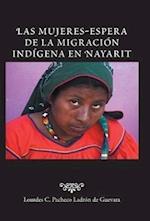 Las Mujeres-Espera de La Migracion Indigena En Nayarit