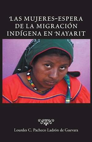 Las Mujeres-Espera De La Migración Indígena En Nayarit