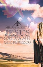 Jesus  Salvame  Que Perezco