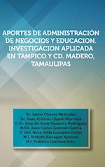 Aportes de Administracion de Negocios y Educacion. Investigacion Aplicada En Tampico y CD. Madero, Tamaulipas