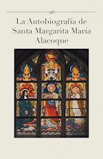 La Autobiografia de Santa Margarita Maria Alacoque